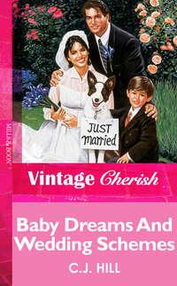 Baby Dreams And Wedding Schemes, C.J.  Hill аудиокнига. ISDN39895442