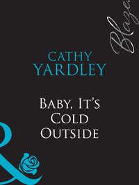 Baby, Its Cold Outside - Cathy Yardley