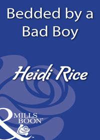 Bedded By A Bad Boy, Heidi Rice аудиокнига. ISDN39895506