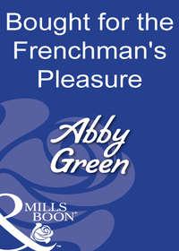 Bought For The Frenchman′s Pleasure, Эбби Грин audiobook. ISDN39895570