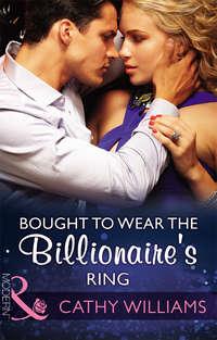 Bought To Wear The Billionaire′s Ring, Кэтти Уильямс audiobook. ISDN39895586