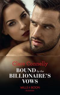 Bound By The Billionaire′s Vows - Клэр Коннелли