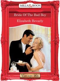 Bride Of The Bad Boy - Elizabeth Bevarly