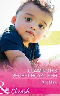Claiming His Secret Royal Heir, Nina  Milne аудиокнига. ISDN39895746