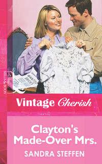 Clayton′s Made-Over Mrs. - Sandra Steffen
