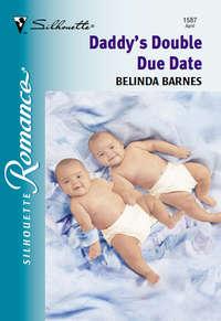 Daddy′s Double Due Date - Belinda Barnes
