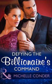 Defying The Billionaire′s Command, Michelle  Conder audiobook. ISDN39895858