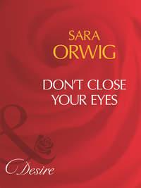 Dont Close Your Eyes, Sara  Orwig аудиокнига. ISDN39895898
