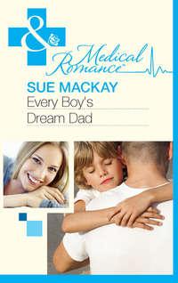 Every Boy′s Dream Dad, Sue  MacKay audiobook. ISDN39895962