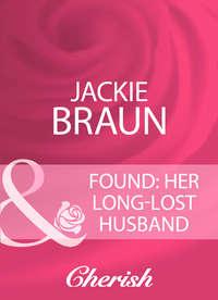 Found: Her Long-Lost Husband, Jackie Braun аудиокнига. ISDN39896098