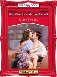 His Most Scandalous Secret - Susan Crosby