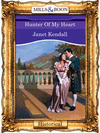 Hunter Of My Heart, Janet  Kendall аудиокнига. ISDN39896314