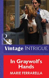 In Graywolf′s Hands, Marie  Ferrarella audiobook. ISDN39896370