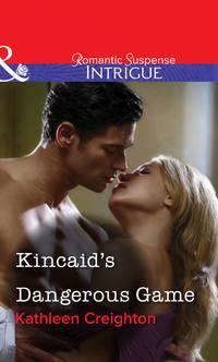 Kincaid′s Dangerous Game, Kathleen  Creighton audiobook. ISDN39896442