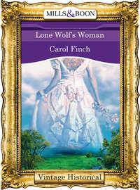 Lone Wolf′s Woman, Carol  Finch аудиокнига. ISDN39896506