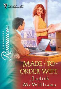 Made-To-Order Wife, Judith  McWilliams аудиокнига. ISDN39896538