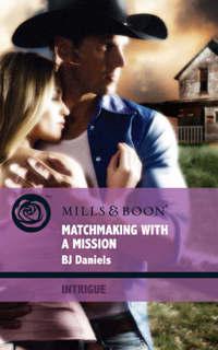 Matchmaking with a Mission, B.J.  Daniels audiobook. ISDN39896650