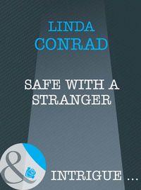 Safe with a Stranger - Linda Conrad