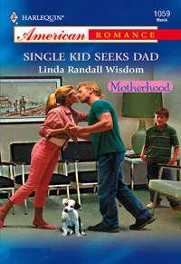 Single Kid Seeks Dad - Linda Wisdom