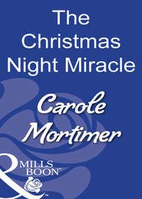 The Christmas Night Miracle, Кэрол Мортимер аудиокнига. ISDN39897314