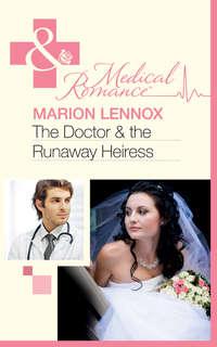 The Doctor & the Runaway Heiress - Marion Lennox