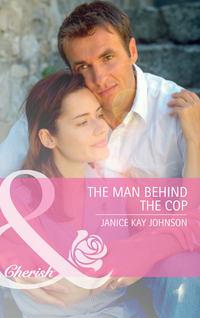 The Man Behind the Cop - Janice Johnson