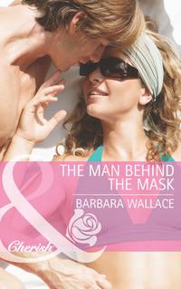 The Man Behind the Mask - Barbara Wallace