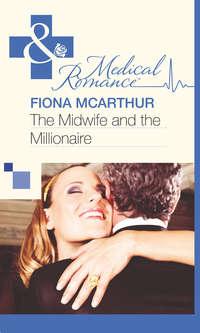 The Midwife and the Millionaire, Fiona  McArthur аудиокнига. ISDN39897458