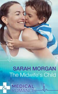 The Midwife′s Child, Sarah  Morgan аудиокнига. ISDN39897466