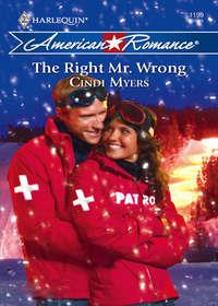 The Right Mr. Wrong, Cindi  Myers audiobook. ISDN39897586