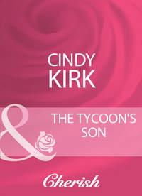 The Tycoon′s Son - Cindy Kirk