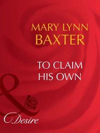 To Claim His Own - Mary Baxter