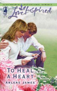 To Heal a Heart - Arlene James