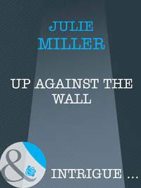 Up Against the Wall, Julie  Miller аудиокнига. ISDN39897794