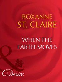 When the Earth Moves - Roxanne St. Claire