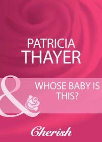 Whose Baby Is This?, Patricia  Thayer audiobook. ISDN39897866