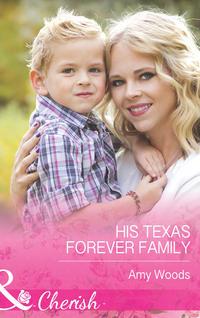 His Texas Forever Family, Amy  Woods audiobook. ISDN39898114