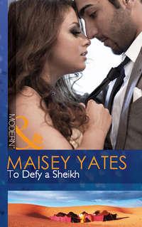 To Defy a Sheikh, Maisey  Yates аудиокнига. ISDN39898186