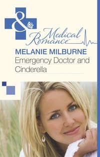 Emergency Doctor and Cinderella - MELANIE MILBURNE