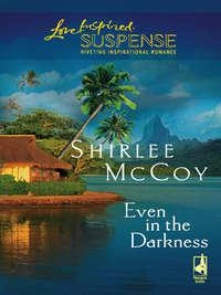Even in the Darkness - Shirlee McCoy