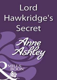 Lord Hawkridge′s Secret, ANNE  ASHLEY аудиокнига. ISDN39898338