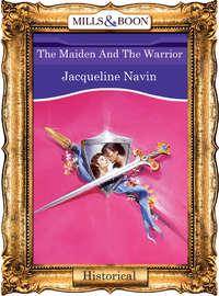 The Maiden And The Warrior, Jacqueline  Navin аудиокнига. ISDN39898482
