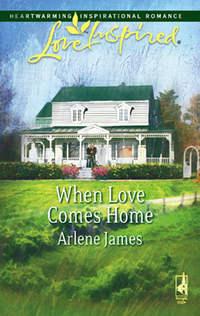 When Love Comes Home, Arlene  James аудиокнига. ISDN39898546