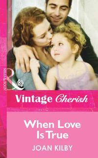 When Love Is True, Joan  Kilby audiobook. ISDN39898554