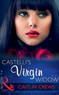 Castelli′s Virgin Widow - CAITLIN CREWS