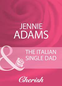 The Italian Single Dad, Jennie  Adams аудиокнига. ISDN39898690