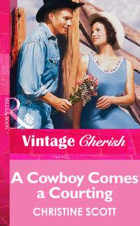 A Cowboy Comes A Courting - Christine Scott
