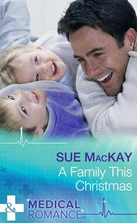 A Family This Christmas - Sue MacKay