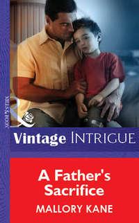 A Father′s Sacrifice, Mallory  Kane audiobook. ISDN39898858