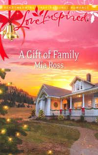 A Gift of Family, Mia  Ross аудиокнига. ISDN39898882